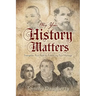 Why Your History Matters: Strengthen Your Faith by Embracing Your Heritage