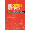 Big Change, Best Path: Successfully Managing Organizational Change with Wisdom, Analytics and Insight