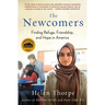 The Newcomers: Finding Refuge, Friendship, and Hope in America