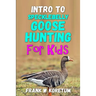 Intro to Specklebelly Goose Hunting for Kids
