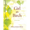Girl as Birch: Poems