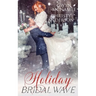 Holiday Bridal Wave: (A Forbidden Office Fake Marriage Billionaire Holiday Romance)