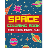 Space Coloring Book for Kids Ages 4-8: A Variety Of Space Coloring Pages For Kids, Astronauts, Planets, Solar System, Aliens, Rockets & UFOs, Awesome