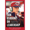 Tom Osborne on Leadership: Life Lessons from a Three-Time National Championship Coach