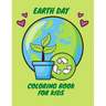 Earth Day Coloring Book for Kids: Fun Planet Earth Activity Book For Boys And Girls With Illustrations of Earth And Nature