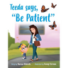 Teeda Says, "Be Patient"