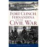 Fort Clinch, Fernandina and the Civil War
