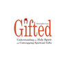 Gifted: Understanding the Holy Spirit and Unwrapping Spiritual Gifts