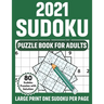 2021 Sudoku Puzzle Book For Adults: Sudoku Book For Senior Men And Women With 80 Large-Print Puzzles And Solutions