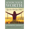 Know Your Worth: You Are Not Your Past
