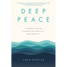 Deep Peace: Finding Calm in a World of Conflict and Anxiety