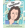 The Subwhative?: The Spanish Subjunctive: A Step-by-Step Workbook & Guide
