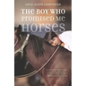 The Boy Who Promised Me Horses