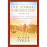 Heal Yourself; "For God's Sake": A Physical Therapist's Instructional Guide to Overcome Injuries, Obtaining Healing, Health, and Wellness As Promised
