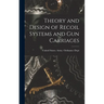 Theory and Design of Recoil Systems and gun Carriages