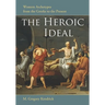 The Heroic Ideal: Western Archetypes from the Greeks to the Present