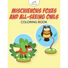 Mischievous Foxes and All-Seeing Owls Coloring Book