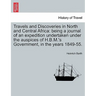 Travels and Discoveries in North and Central Africa: being a journal of an expedition undertaken under the auspices of H.B.M.'s Government, in the yea