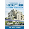 The Future of Electric Vehicle Battery Technology