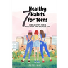 Seven Healthy Habits for Teens: Simple steps for a healthier and balanced life