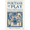 Puritans at Play: Leisure and Recreation in Colonial New England