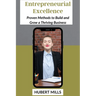 Entrepreneurial Excellence: Proven Methods to Build and Grow a Thriving Business