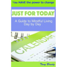 Just for Today: A Guide to Mindful Living Day by Day