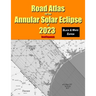 Road Atlas for the Annular Solar Eclipse of 2023 - Black & White Edition
