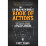The Entrepreneurs Book of Actions: Essential Daily Exercises and Habits for Becoming Wealthier, Smarter, and More Successful