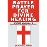 Battle Prayer for Divine Healing: Field Manual 2