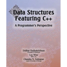 Data Structures Featuring C++ A Programmer's Perspective: Data Structures in C++