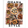 Ohana Style: Food from Hawai'i, for Your Family