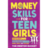 Money Skills for Teen Girls: Budgeting, Investing, Money Management, and More Essential Personal Finance Strategies for Smart Teenage Girls - Learn, A