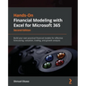 Hands-On Financial Modeling with Excel for Microsoft 365 - Second Edition: Build your own practical financial models for effective forecasting, valuat