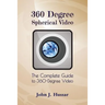 360 Degree Spherical Video: The complete guide to 360-Degree video.