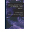 Spiders, Scorpions, Centipedes, and Mites; the Ecology and Natural History of Woodlice, Myriapods, and Arachnids