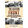 The Eastern Front: A Captivating Guide to Soviet Union in World War 2, the Winter War, Siege of Leningrad, Operation Barbarossa and Battle of Stalingr