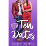 10 Dates: A fun and sexy romantic comedy novel