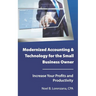 Modernized Accounting & Technology for the Small Business Owner: Increase Your Business Profits and Productivity