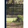 Field Entrenchments: Spadework for Riflemen, Hasty Fire-cover, Fire-trenches, Communications, Concealment, Obstruction, Shelters