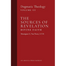 The Sources of Revelation/Divine Faith: Dogmatic Theology (Volume 3)