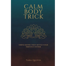 The Calm Body Trick: Simple Moves That Settle Your Nervous System