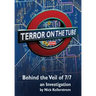 Terror on the Tube: Behind the Veil of 7/7, an Investigation - 3rd Ed.
