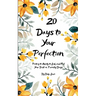 2O Days to Your Perfection