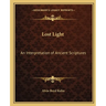 Lost Light: An Interpretation of Ancient Scriptures
