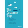 The Customer Trap: How to Avoid the Biggest Mistake in Business