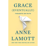 Grace (Eventually): Thoughts on Faith