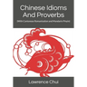 Chinese Idioms And Proverbs: (With Cantonese Romanisation and Mandarin Pinyin)