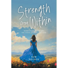 Strength From Within: Surviving Cancer: The Power of Gifts and Hope