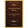A Selection Of Legal Maxims: Classified And Illustrated (1854)